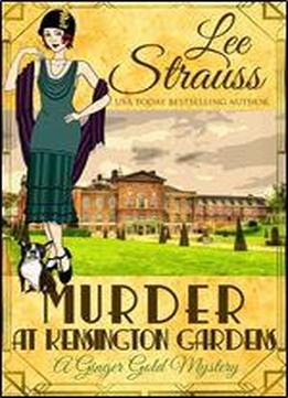 Murder At Kensington Gardens: A Cozy Historical Mystery (a Ginger Gold Mystery Book 6)