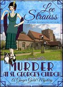 Murder At St. George's Church: A Cozy Historical Mystery (a Ginger Gold Mystery Book 7)