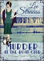 Murder At The Boat Club: A Cozy 1920s Murder Mystery (A Ginger Gold Mystery Book 9)