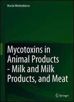 Mycotoxins In Animal Products: Milk And Milk Products, And Meat