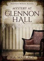 Mystery At Glennon Hall (A Glennon Normal School Historical Mystery Book 1)