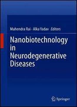 Nanobiotechnology In Neurodegenerative Diseases