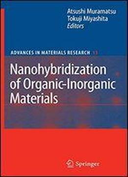 Nanohybridization Of Organic-inorganic Materials (advances In Materials Research)