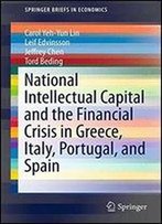 National Intellectual Capital And The Financial Crisis In Greece, Italy, Portugal, And Spain