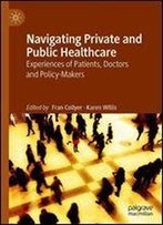 Navigating Private And Public Healthcare: Experiences Of Patients, Doctors And Policy-Makers