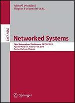 Networked Systems: Third International Conference, Netys 2015, Agadir, Morocco, May 13-15, 2015, Revised Selected Papers (lecture Notes In Computer Science)