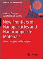 New Frontiers Of Nanoparticles And Nanocomposite Materials: Novel Principles And Techniques (Advanced Structured Materials)