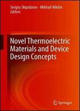 Novel Thermoelectric Materials And Device Design Concepts