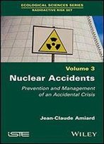 Nuclear Accidents: Prevention And Management Of An Accidental Crisis