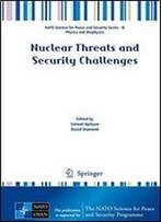 Nuclear Threats And Security Challenges (Nato Science For Peace And Security Series B: Physics And Biophysics)