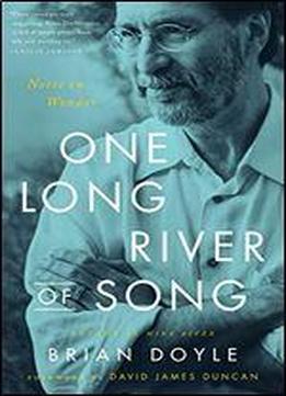 One Long River Of Song: Notes On Wonder For The Spiritual And Nonspiritual Alike