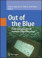 Out Of The Blue: Public Interpretation Of Maritime Cultural Resources