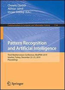 Pattern Recognition And Artificial Intelligence: Third Mediterranean Conference, Medprai 2019, Istanbul, Turkey, December 22-23, 2019, Proceedings (communications In Computer And Information Science)