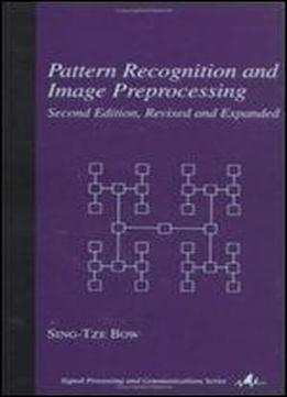 Pattern Recognition And Image Preprocessing (signal Processing And Communications)