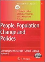 People, Population Change And Policies: Lessons From The Population Policy Acceptance Study Vol. 2: Demographic Knowledge - Gender - Ageing (European Studies Of Population)