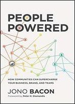 People Powered: How Communities Can Supercharge Your Business, Brand, And Teams