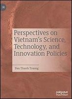 Perspectives On Vietnams Science, Technology, And Innovation Policies