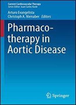 Pharmacotherapy In Aortic Disease (current Cardiovascular Therapy)