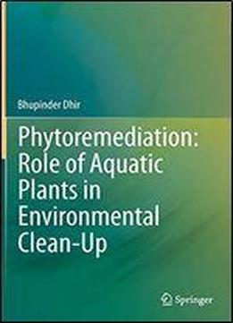Phytoremediation: Role Of Aquatic Plants In Environmental Clean-up