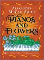 Pianos And Flowers: Brief Encounters Of The Romantic Kind