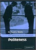 Politeness (Key Topics In Sociolinguistics)