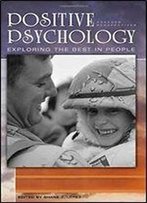 Positive Psychology [4 Volumes]: Exploring The Best In People