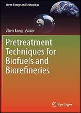 Pretreatment Techniques For Biofuels And Biorefineries (green Energy And Technology)