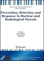Prevention, Detection And Response To Nuclear And Radiological Threats (Nato Science For Peace And Security Series B: Physics And Biophysics)