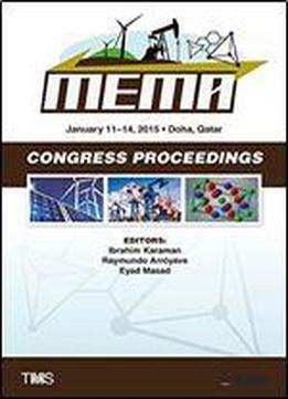 Proceedings Of The Tms Middle East - Mediterranean Materials Congress On Energy And Infrastructure Systems (mema 2015) (the Minerals, Metals & Materials Series)