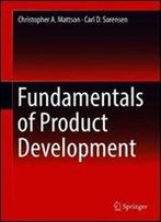 Product Development: Principles And Tools For Creating Desirable And Transferable Designs
