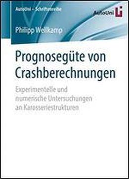 Prognosegte Von Crashberechnungen: Experimentelle Und Numerische Untersuchungen An Karosseriestrukturen
