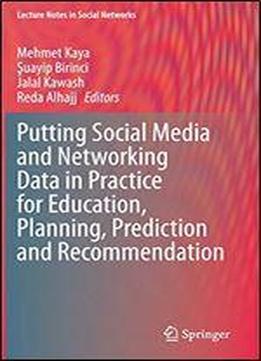 Putting Social Media And Networking Data In Practice For Education, Planning, Prediction And Recommendation (lecture Notes In Social Networks)