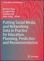 Putting Social Media And Networking Data In Practice For Education, Planning, Prediction And Recommendation (Lecture Notes In Social Networks)
