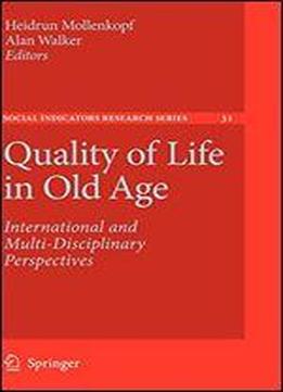 Quality Of Life In Old Age: International And Multi-disciplinary Perspectives (social Indicators Research Series)