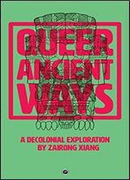 Queer Ancient Ways: A Decolonial Exploration
