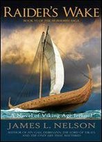 Raider's Wake: A Novel Of Viking Age Ireland (The Norsemen Saga Book 6)