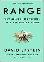 Range Why Generalists Triumph In A Specialized World Book By David Epstein