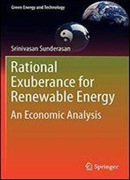 Rational Exuberance For Renewable Energy: An Economic Analysis (Green Energy And Technology)