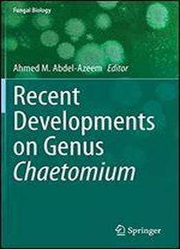 Recent Developments On Genus Chaetomium (fungal Biology)