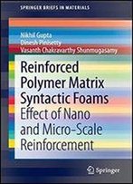 Reinforced Polymer Matrix Syntactic Foams: Effect Of Nano And Micro-Scale Reinforcement (Springerbriefs In Materials)
