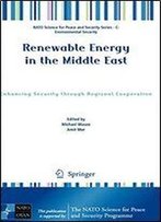 Renewable Energy In The Middle East: Enhancing Security Through Regional Cooperation