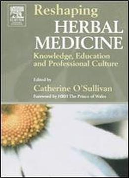 Reshaping Herbal Medicine: Knowledge, Education And Professional Culture