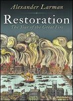 Restoration: 1666: A Year In Britain