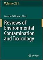 Reviews Of Environmental Contamination And Toxicology Volume 221