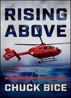 Rising Above: My Memoirs As A Flight Medic