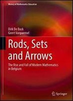 Rods, Sets And Arrows: The Rise And Fall Of Modern Mathematics In Belgium