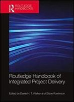 Routledge Handbook Of Integrated Project Delivery