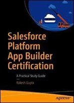 Salesforce Platform App Builder Certification: A Practical Study Guide