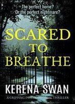 Scared To Breathe: A Gripping Psychological Thriller