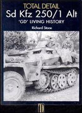 Sd Kfz 250 / 1 Alt 'gd' Living History (total Detail Volume 1)